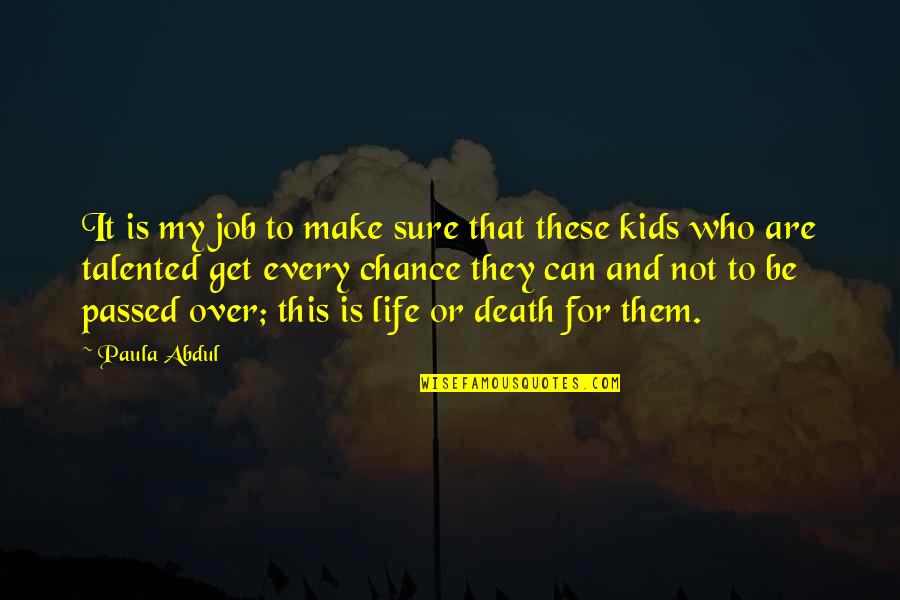 Auna 900b Quotes By Paula Abdul: It is my job to make sure that Auna 900b Quotes By Paula Abdul: It is my job to make sure that