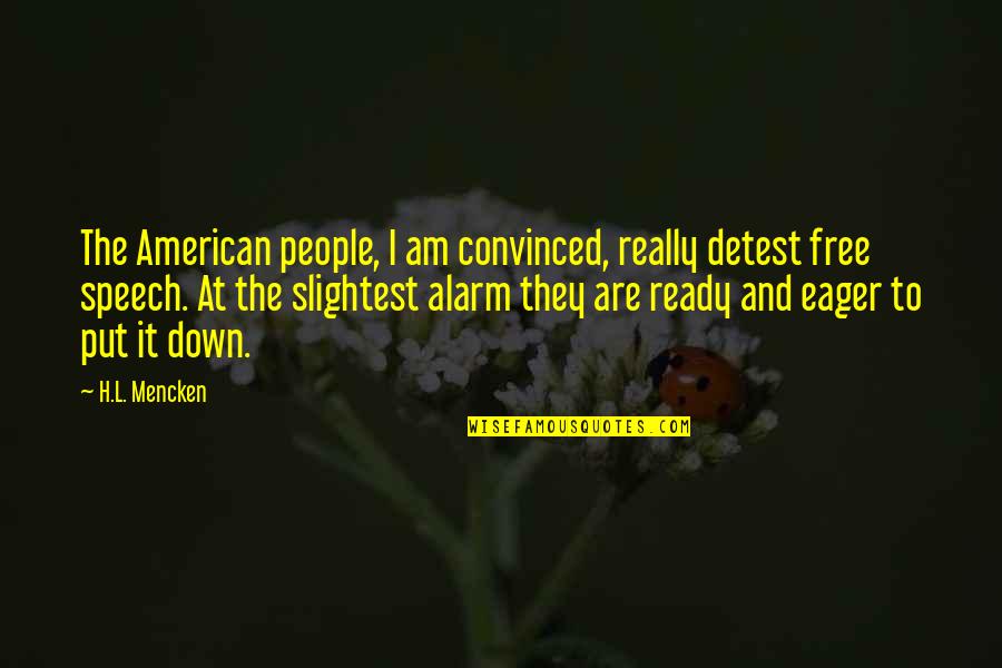 Aunder Quotes By H.L. Mencken: The American people, I am convinced, really detest Aunder Quotes By H.L. Mencken: The American people, I am convinced, really detest