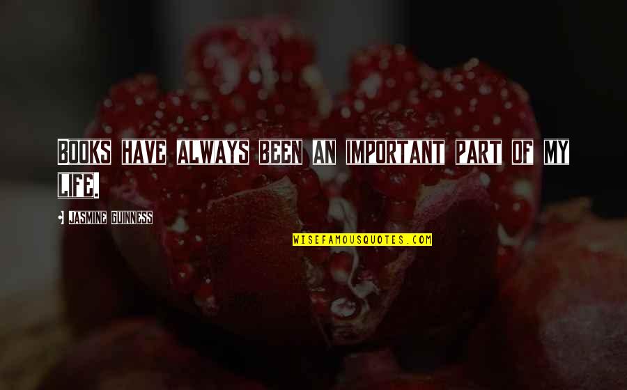 Aundra Wallace Quotes By Jasmine Guinness: Books have always been an important part of Aundra Wallace Quotes By Jasmine Guinness: Books have always been an important part of