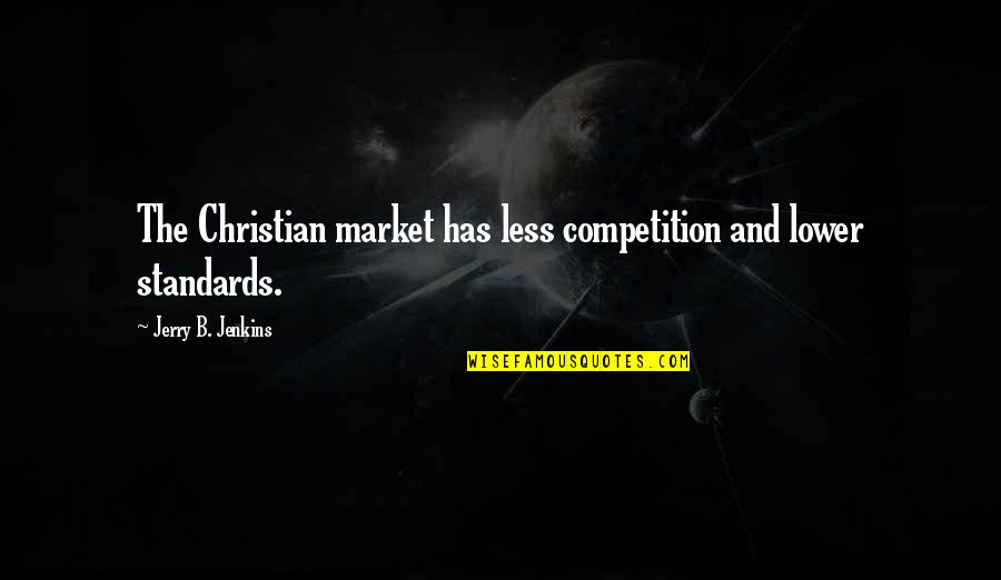 Aune Sand Quotes By Jerry B. Jenkins: The Christian market has less competition and lower Aune Sand Quotes By Jerry B. Jenkins: The Christian market has less competition and lower