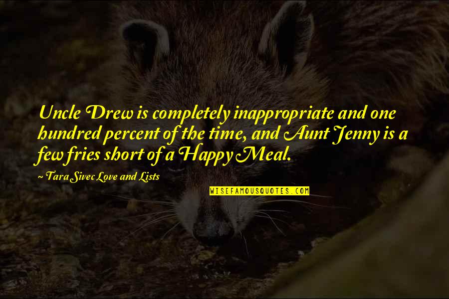 Aunt And Uncle Love Quotes By Tara Sivec Love And Lists: Uncle Drew is completely inappropriate and one hundred