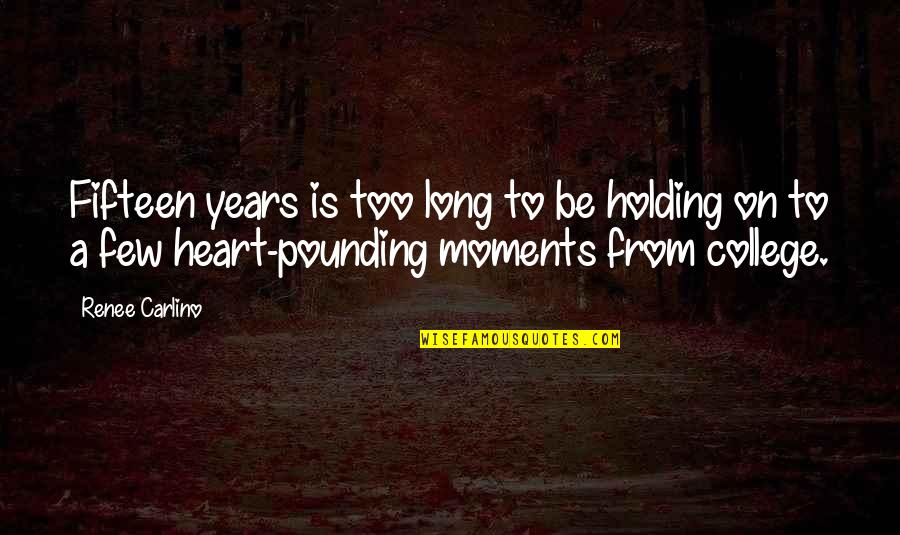 Aunt Being Like Mother Quotes By Renee Carlino: Fifteen years is too long to be holding Aunt Being Like Mother Quotes By Renee Carlino: Fifteen years is too long to be holding