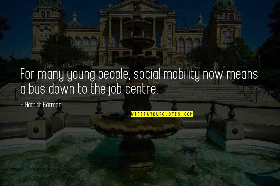 Aunt Edna Quotes By Harriet Harman: For many young people, social mobility now means
