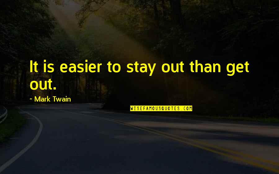 Aunt Esther Bible Quotes By Mark Twain: It is easier to stay out than get