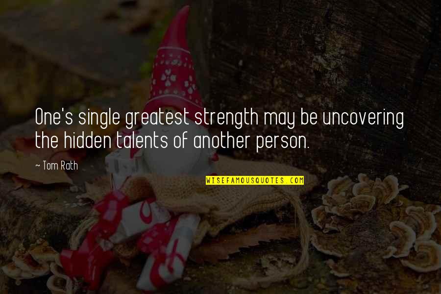 Aunt Linda Quotes By Tom Rath: One's single greatest strength may be uncovering the