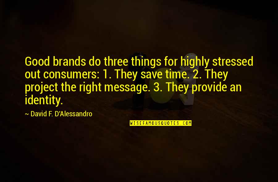 Aunt Viv Best Quotes By David F. D'Alessandro: Good brands do three things for highly stressed