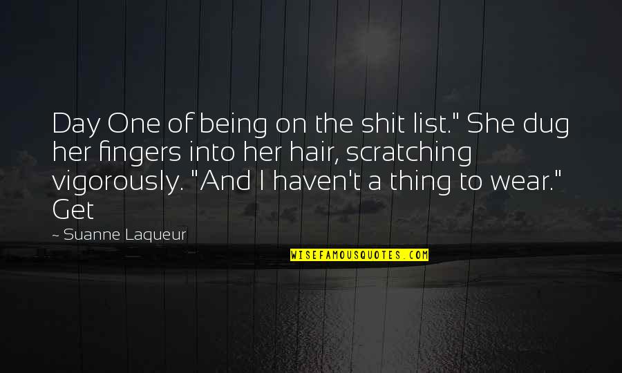 Auntie Entity Quotes By Suanne Laqueur: Day One of being on the shit list."