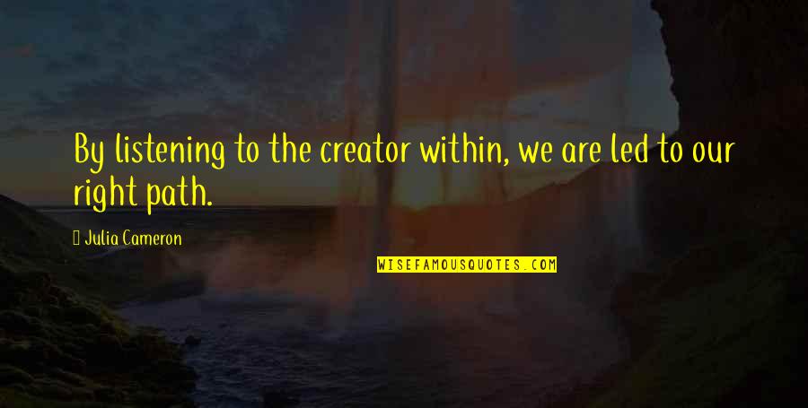 Auntie Fee Quotes By Julia Cameron: By listening to the creator within, we are