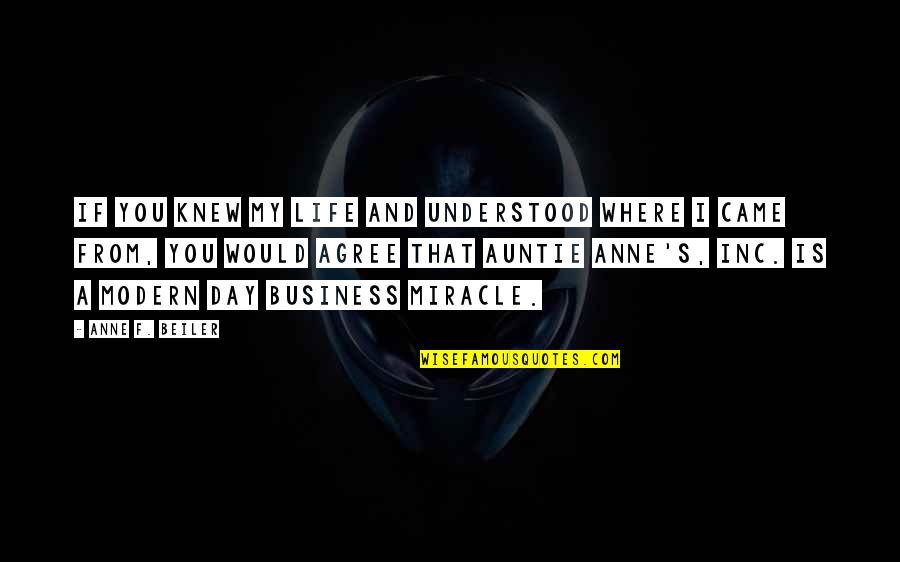 Auntie Quotes By Anne F. Beiler: If you knew my life and understood where
