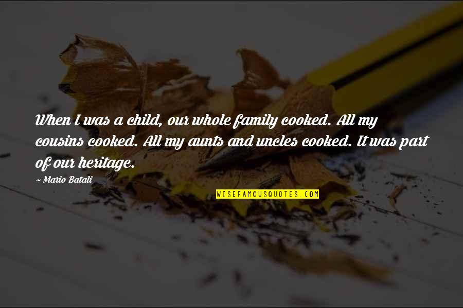 Aunts Quotes By Mario Batali: When I was a child, our whole family