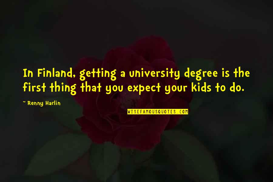 Auphe Quotes By Renny Harlin: In Finland, getting a university degree is the