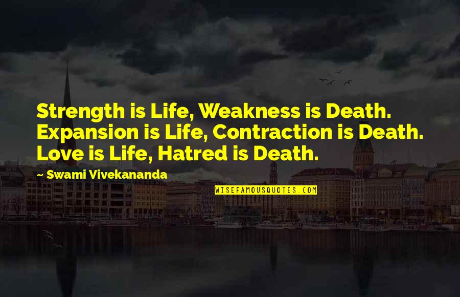 Auphe Quotes By Swami Vivekananda: Strength is Life, Weakness is Death. Expansion is