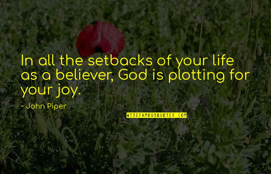 Auphen Quotes By John Piper: In all the setbacks of your life as