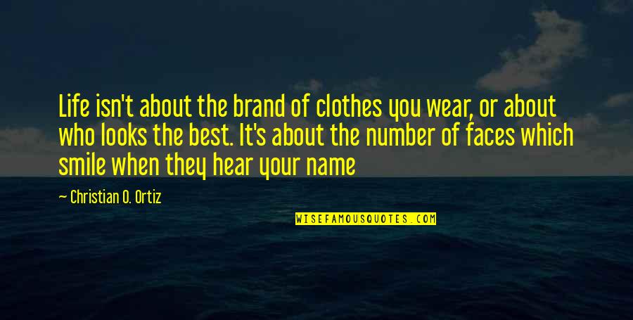 Aupperle Duane Quotes By Christian O. Ortiz: Life isn't about the brand of clothes you