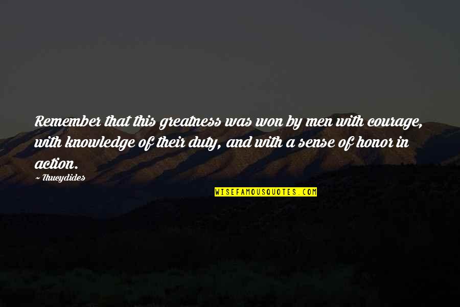 Aura Quote Quotes By Thucydides: Remember that this greatness was won by men