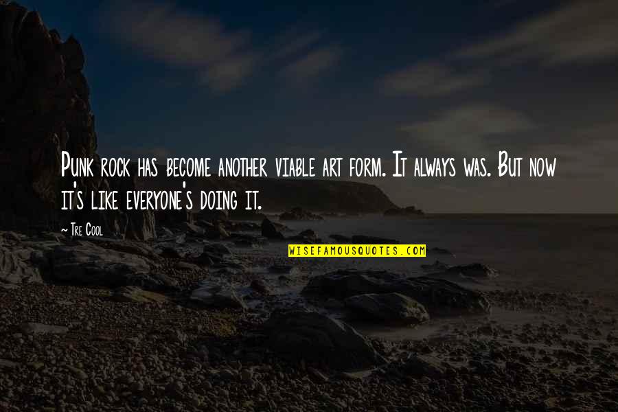 Aura Quote Quotes By Tre Cool: Punk rock has become another viable art form. Aura Quote Quotes By Tre Cool: Punk rock has become another viable art form.