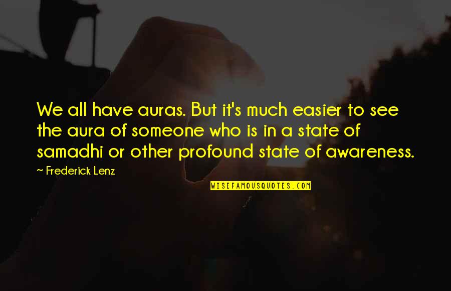 Aura Quotes By Frederick Lenz: We all have auras. But it's much easier
