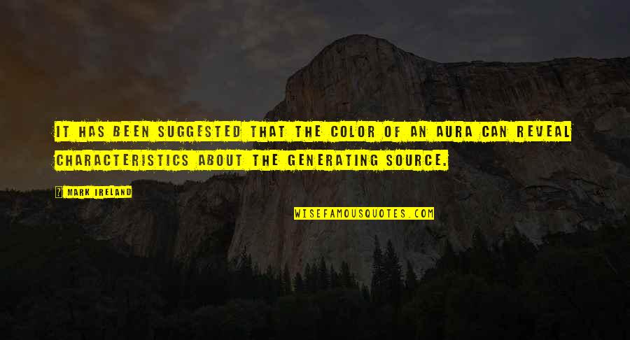 Aura Quotes By Mark Ireland: It has been suggested that the color of Aura Quotes By Mark Ireland: It has been suggested that the color of