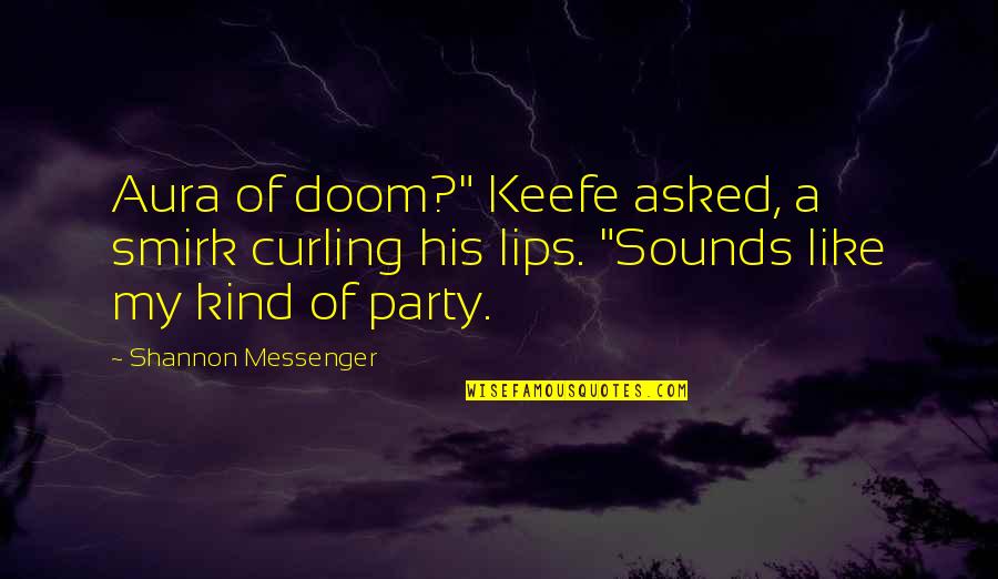 Aura Quotes By Shannon Messenger: Aura of doom?" Keefe asked, a smirk curling Aura Quotes By Shannon Messenger: Aura of doom?" Keefe asked, a smirk curling