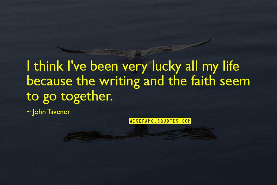 Aurae Quotes By John Tavener: I think I've been very lucky all my