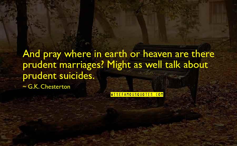 Aurakzai Agency Quotes By G.K. Chesterton: And pray where in earth or heaven are Aurakzai Agency Quotes By G.K. Chesterton: And pray where in earth or heaven are