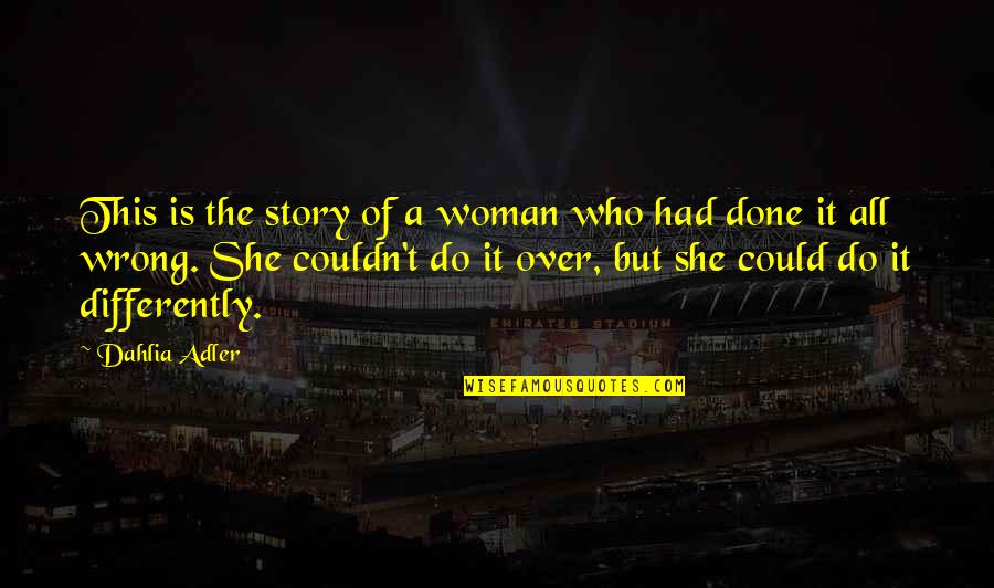 Aural Hematoma Quotes By Dahlia Adler: This is the story of a woman who