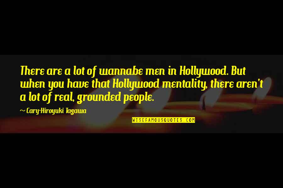 Aurat Or Mard Quotes By Cary-Hiroyuki Tagawa: There are a lot of wannabe men in