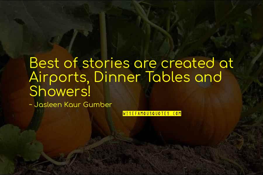 Aurea Mediocritas Quotes By Jasleen Kaur Gumber: Best of stories are created at Airports, Dinner