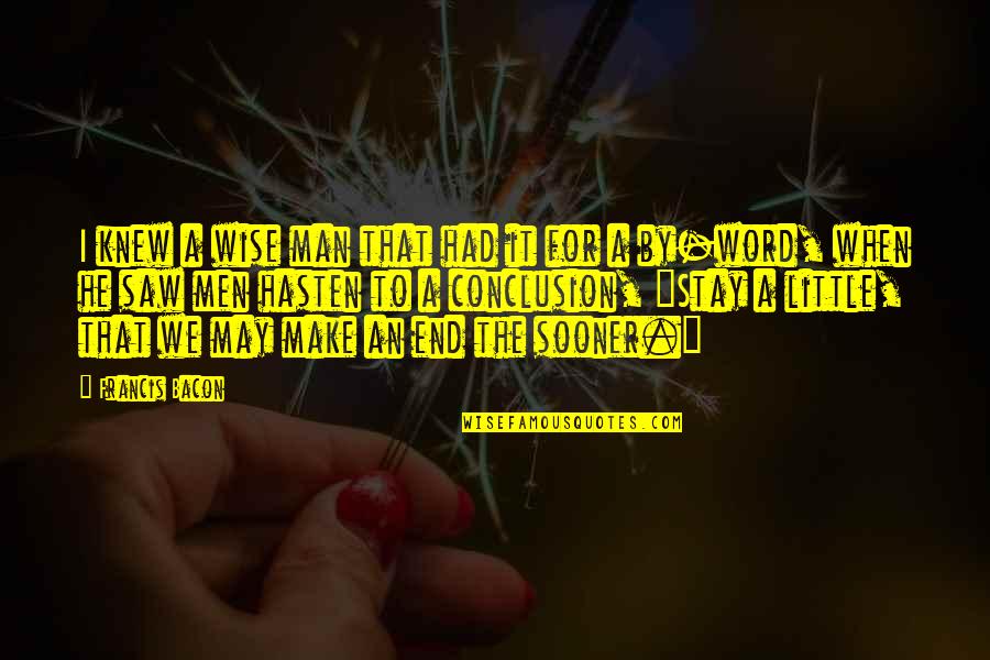 Aurea Nana Quotes By Francis Bacon: I knew a wise man that had it Aurea Nana Quotes By Francis Bacon: I knew a wise man that had it