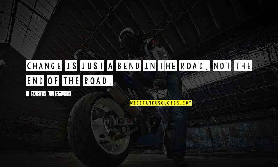 Aurea Plant Quotes By Robin L. Smith: Change is just a bend in the road, Aurea Plant Quotes By Robin L. Smith: Change is just a bend in the road,