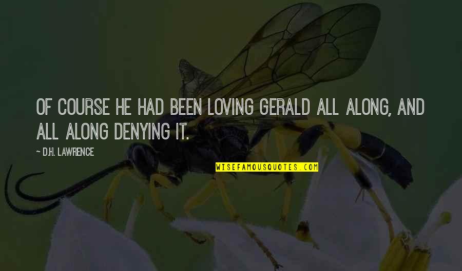 Aurelia Quotes By D.H. Lawrence: Of course he had been loving Gerald all