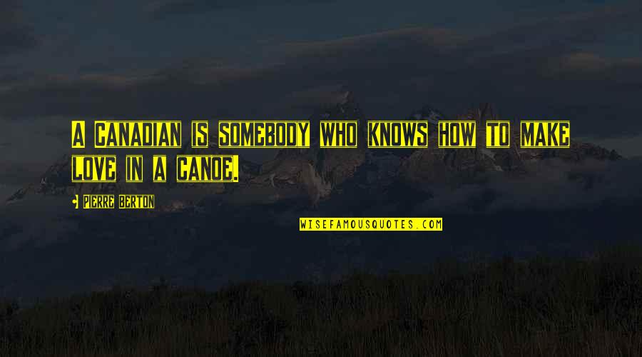 Aurelian Chicago Quotes By Pierre Berton: A Canadian is somebody who knows how to Aurelian Chicago Quotes By Pierre Berton: A Canadian is somebody who knows how to