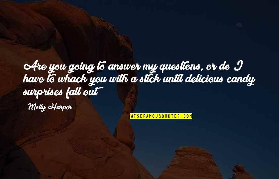 Aurelije Samom Quotes By Molly Harper: Are you going to answer my questions, or