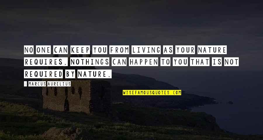 Aurelius Marcus Quotes By Marcus Aurelius: No one can keep you from living as
