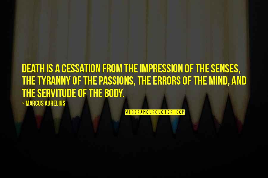 Aurelius Quotes By Marcus Aurelius: Death is a cessation from the impression of