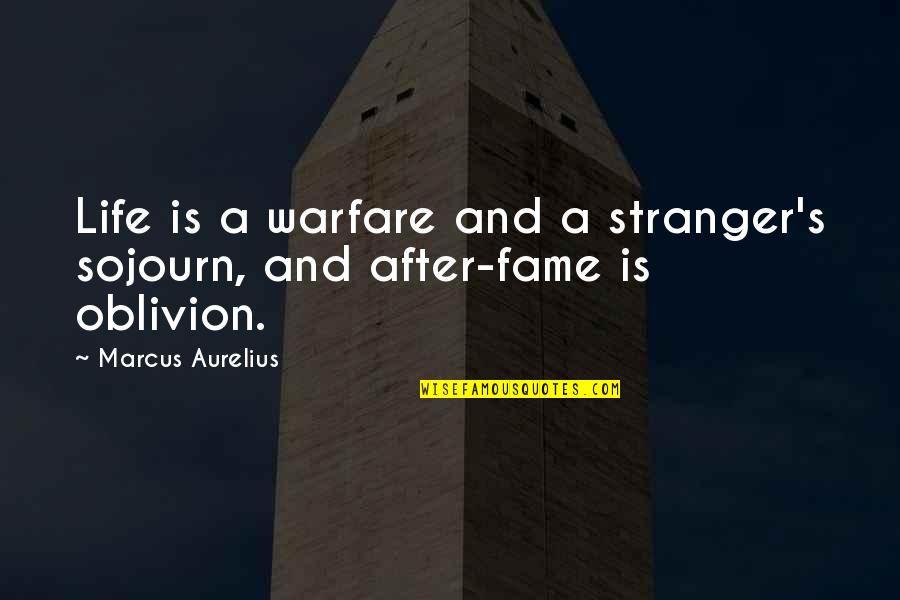 Aurelius Quotes By Marcus Aurelius: Life is a warfare and a stranger's sojourn,