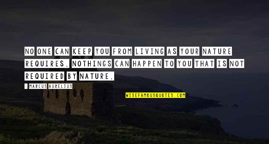 Aurelius Quotes By Marcus Aurelius: No one can keep you from living as