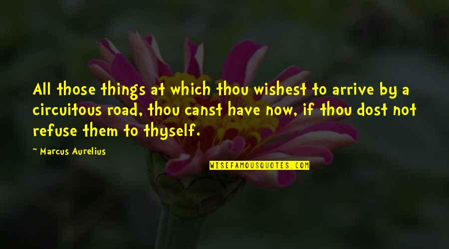 Aurelius Quotes By Marcus Aurelius: All those things at which thou wishest to