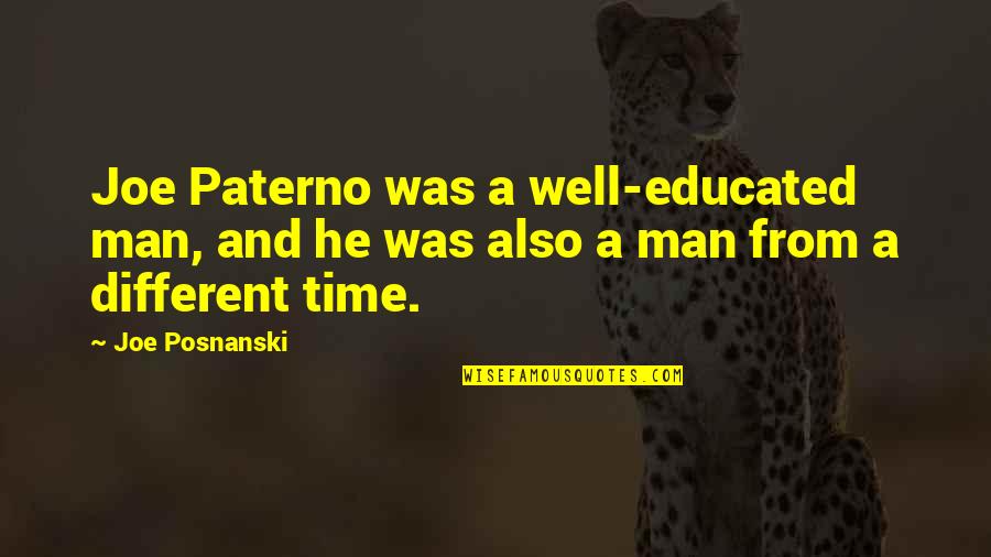 Aurentz Family Dental Drs Quotes By Joe Posnanski: Joe Paterno was a well-educated man, and he
