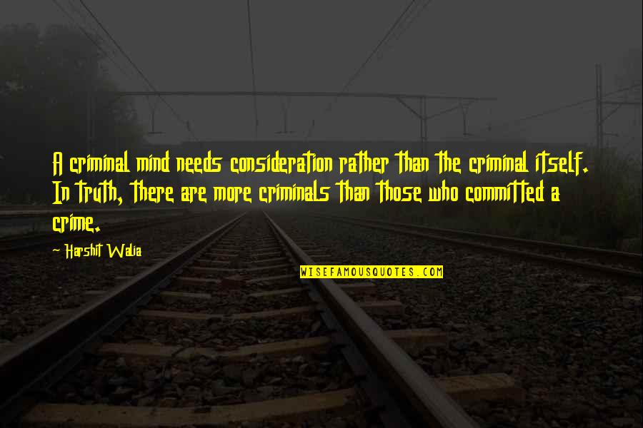 Aureole Wine Quotes By Harshit Walia: A criminal mind needs consideration rather than the Aureole Wine Quotes By Harshit Walia: A criminal mind needs consideration rather than the