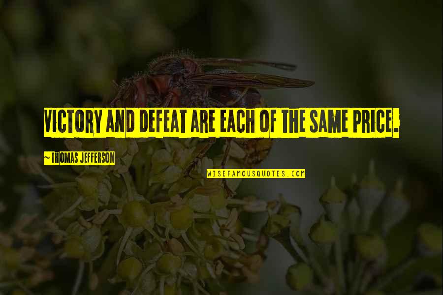 Auriana Mitchell Quotes By Thomas Jefferson: Victory and defeat are each of the same