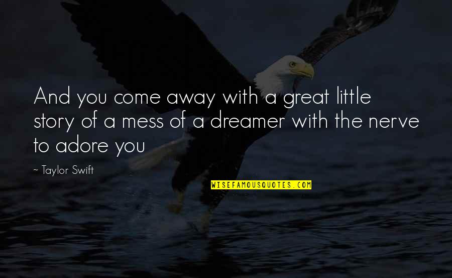 Auriane De Hulst Quotes By Taylor Swift: And you come away with a great little