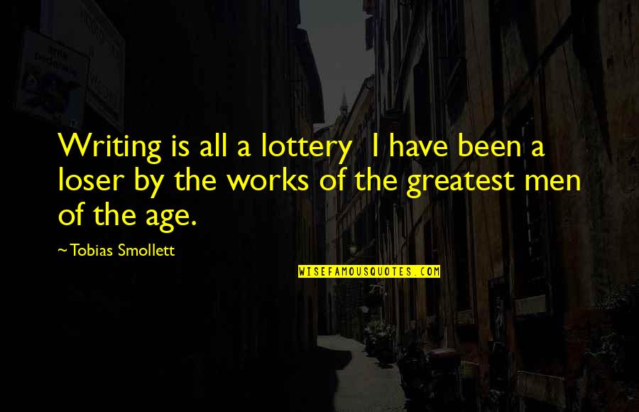 Aurianne J Quotes By Tobias Smollett: Writing is all a lottery I have been