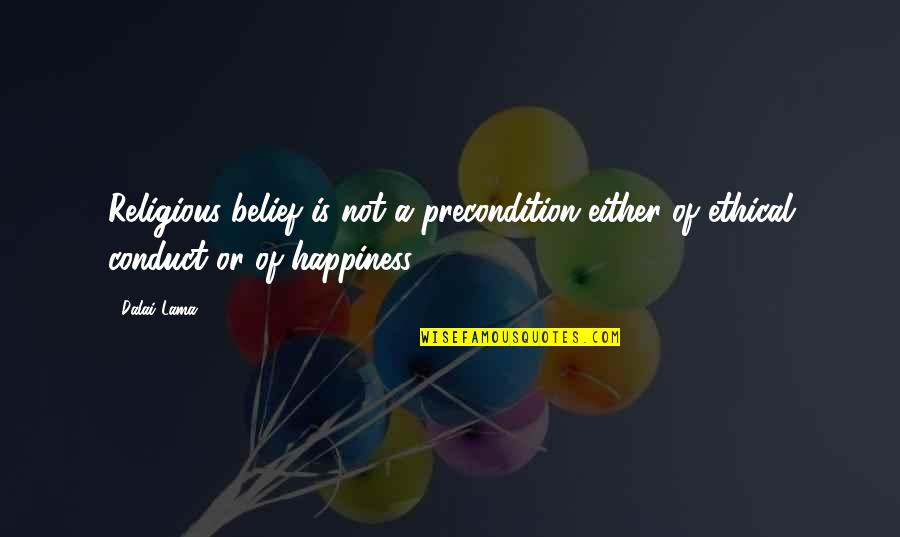 Auricle Heart Quotes By Dalai Lama: Religious belief is not a precondition either of
