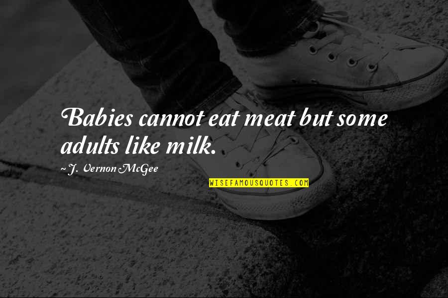 Auricle Heart Quotes By J. Vernon McGee: Babies cannot eat meat but some adults like Auricle Heart Quotes By J. Vernon McGee: Babies cannot eat meat but some adults like