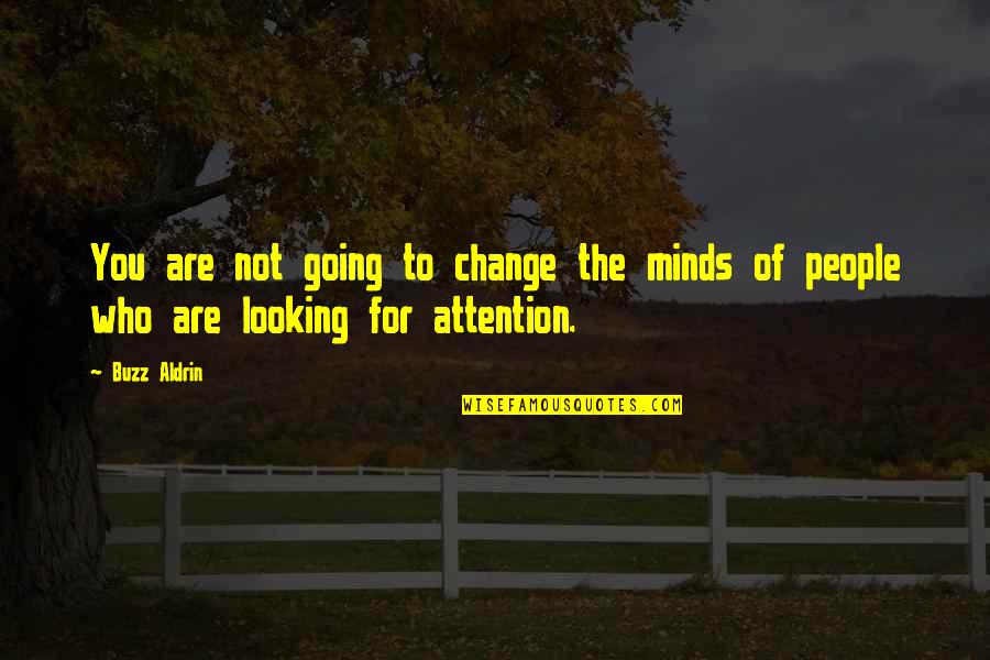 Auricsound Quotes By Buzz Aldrin: You are not going to change the minds