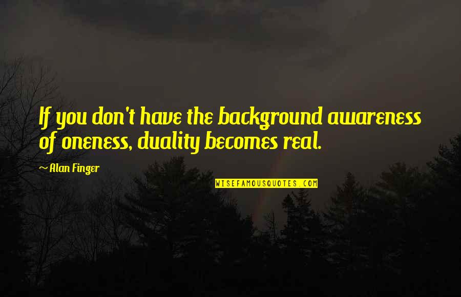 Auriel Skyrim Quotes By Alan Finger: If you don't have the background awareness of