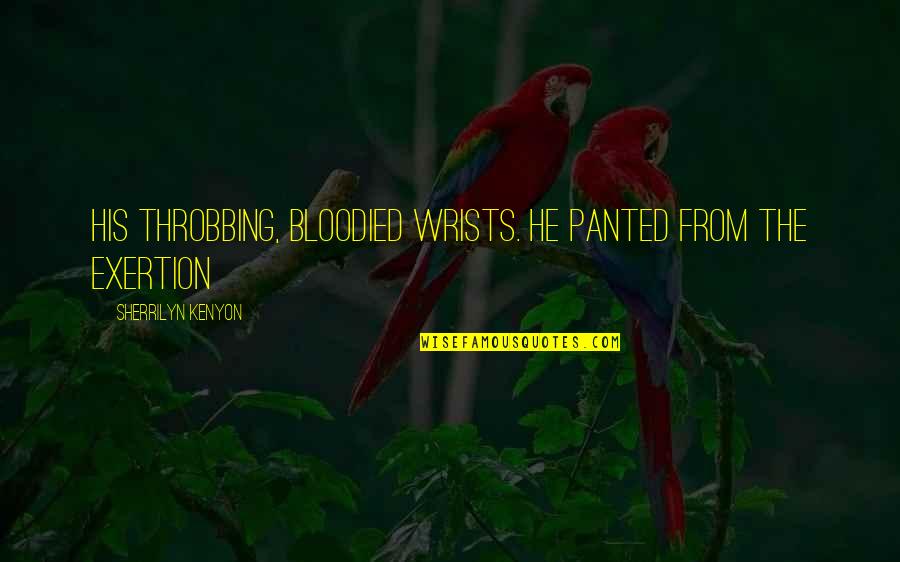 Auriette Fullilove Quotes By Sherrilyn Kenyon: his throbbing, bloodied wrists. He panted from the Auriette Fullilove Quotes By Sherrilyn Kenyon: his throbbing, bloodied wrists. He panted from the