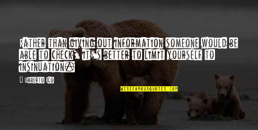 Auriette Fullilove Quotes By Umberto Eco: Rather than giving out information someone would be Auriette Fullilove Quotes By Umberto Eco: Rather than giving out information someone would be