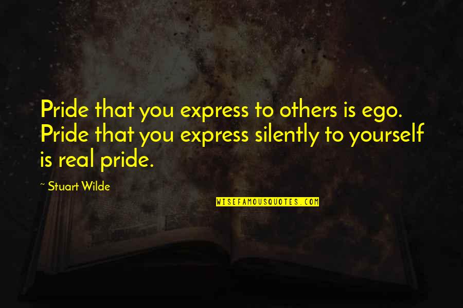 Aurignacien Quotes By Stuart Wilde: Pride that you express to others is ego.